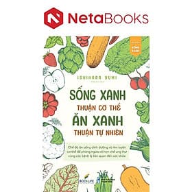 Sống Xanh Thuận Cơ Thể - Ăn Xanh Thuận Tự Nhiên - Thuận