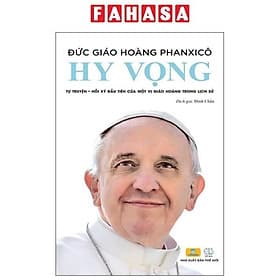 Hy Vọng - Tự Truyện-Hồi Ký Đầu Tiên Của Một Vị Giáo Hoàng Trong Lịch Sử - Thương Thương