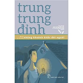 Trung Trung Đỉnh-Những Khoảnh Khắc Đời Người