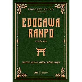 Edogawa Ranpo Tuyển Tập Những Kẻ Sát Nhân Cuồng Loạn - Bản Quyền - ED