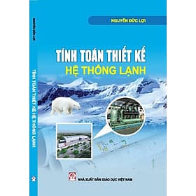 Tính toán thiết kế hệ thống lạnh (tái bản năm 2025) - Nha Nha