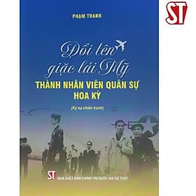Đổi Tên Giặc Lái Mỹ Thành Nhân Viên Quân Sự Hoa Kỳ - Ký Sự Chiến Tranh - NXB Chính Trị Quốc Gia - Thanh Hoa