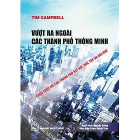 VƯỢT RA NGOÀI CÁC THÀNH PHỐ THÔNG MINH - Cách Thức Mà Các Thành Phố Kết Nối, Học Tập Và Đổi Mới - Minh Minh