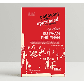 Lý Thuyết Sư Phạm Phê Phán (Pedagogy of the Oppressed) - Paulo Freire - IRED Books - G
