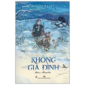 Không Gia Đình - Tái Bản 2021 (Tác giả: Hector Malot) - Hú