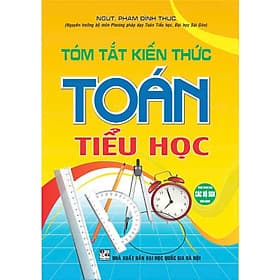 Tóm Tắt Kiến Thức Toán Tiểu Học (Dùng Chung Cho Các Bộ SGK Hiện Hành) - Nha Nha