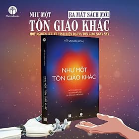 NHƯ MỘT TÔN GIÁO KHÁC – Một nghiên cứu về tính hiện đại và tôn giáo hiện nay - Đỗ Quang Hưng - MaiHaBooks - Quang Hùng