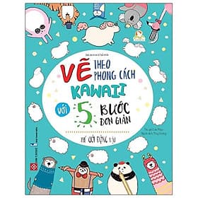 Sách Vẽ Theo Phong Cách Kawaii Với 5 Bước Đơn Giản - Thế Giới Động Vật