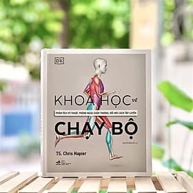 SÁCH KHOA HỌC VỀ CHẠY BỘ - PHÂN TÍCH KỸ THUẬT, PHÒNG NGỪA CHẤN THƯƠNG, ĐỔI MỚI CÁCH TẬP LUYỆN - Nhã Nam
