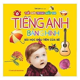 Bộ Tiếng Anh Bằng Hình - Bài Học Đầu Tiên Của Bé - Chính Thông Book - Chinh Ba