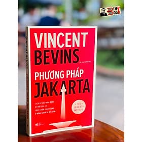 PHƯƠNG PHÁP JAKARTA – Lịch sử các hoạt động bí mật của CIA thời chjến trank lạnh ở Đông Nam Á và Mỹ Latin – Vincent Bevins – Trần Trọng Hải Minh dịch – Nhã Nam – NXB Thế Giới (Bìa mềm) - Minh