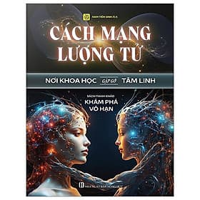 Cách Mạng Lượng Tử - Nơi Khoa Học Gặp Gỡ Tâm Linh - Khám Phá Vô Hạn - Hạ