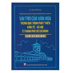Sách Vai Trò Của Văn Hóa Trong Quá Trình Phát Triển Kinh Tế - Xã Hội Ở Thành Phố Hồ Chí Minh Thời Kỳ Đổi Mới - Minh Minh