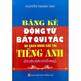 Bảng Kê Động Từ Bất Quy Tắc Và Cách Dùng Các Thì Tiếng Anh - An