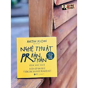 NGHỆ THUẬT PR BẢN THÂN – 10 cách giúp bạn chia sẻ ý tưởng sáng tạo và được mọi người chú ý - Austin Kleon - Cẩm chi dịch - Alphabooks -Nhà Xuất Bản Công Thương - Austin Kleon
