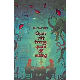 Quái Vật Trong Quán Đồ Nướng - Nhã Nam