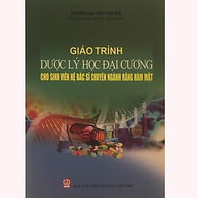 Giáo Trình Dược Lý Đại Cương - Dùng Cho Sinh Viên Hệ Bác Sĩ Chuyên Nghành Răng Hàm Mặt - Lý Gia