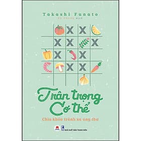 Sách Trân Trọng Cơ Thể- Chìa Khóa Tránh Xa Ung Thư - Hú