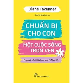 Chuẩn bị cho con một cuộc sống trọn vẹn - Tác giả Diane Tavenner - 