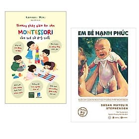 Combo 2 cuốn nuôi dạy con: Phương Pháp Giáo Dục Sớm Montessori Cho Trẻ Từ 0 – 3 Tuổi + Em Bé Hạnh Phúc: Nuôi Dạy Trẻ Tại Nhà Theo Phương Pháp Montessori - Hạ