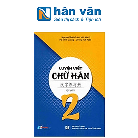 Sách Luyện Viết Chữ Hán (Tập 2) - HAN