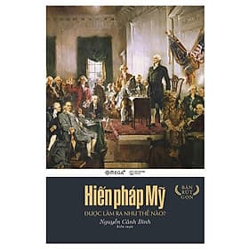 Hiến pháp Mỹ được làm ra như thế nào? - 