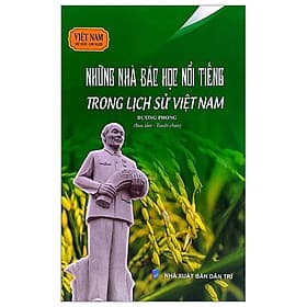 Việt Nam Đất Nước-Con Người - Những Nhà Bác Học Nổi Tiếng Trong Lịch Sử Việt Nam - Nhã Nam