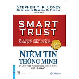 Niềm Tin Thông Minh - Kỹ Năng Thiết Yếu Biến Người Quản Lý Thành Nhà Lãnh Đạo - Minh Thông