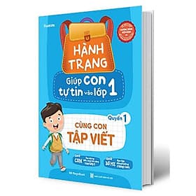 Sách Hành Trang Giúp Con Tự Tin Vào Lớp 1 - Quyển 1: Cùng Con Tập Viết - HAN