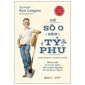 ự Truyện Ken Langone: Từ Số 0 Đến Tỷ Phú - giữ nguyên lòng chính trực giữa một phố Wall xô bồ, đầy cạm bẫy. - NG.UYÊN