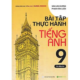 Bài Tập Thực Hành Tiếng Anh 9 - Có Đáp Án (Dùng Kèm SGK Tiếng Anh 9 Global Success) - HASA - HAN