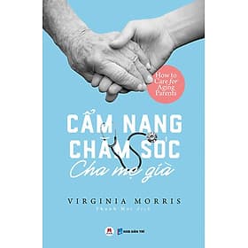 Cẩm Nang Chăm Sóc Cha Mẹ Già