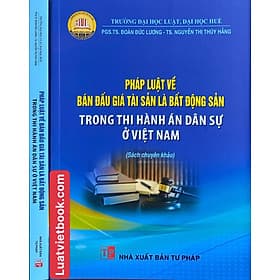 Pháp Luật Về Bán Đấu Giá Tài Sản Là Bất Động Sản Trong Thi Hành Án Dân Sự Ở Việt Nam - An Thi