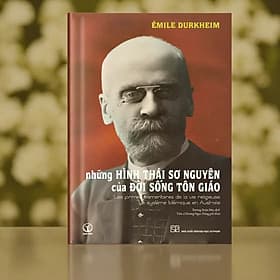 Bìa mềm - Những hình thái sơ nguyên của đời sống tôn giáo - Émile Durkheim - KM - Nguyên