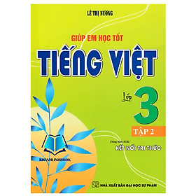 Giúp Em Học Tốt Tiếng Việt Lớp 3 - Tập 2 (Dùng Kèm SGK Kết Nối Tri Thức) - Việt Dung