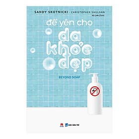 Tác Phẩm: Để Yên Cho Da Khỏe Đẹp (*** Sách Chính Hãng ***) - Chì