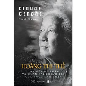Sách Hoàng Thị Thế - Con Gái Đề Thám Và Quân Bài Chính Trị Của Thực Dân Pháp