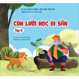 Bộ Sách Nuôi Dưỡng Tâm Hồn Trẻ Thơ - Cún Lười Học Đi Săn - Tập 5 (Dành Cho Trẻ Từ 0 Đến 3 Tuổi) - Di Di