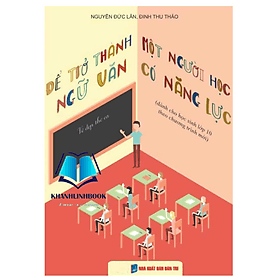 Để Trở Thành Một Người Học Ngữ Văn Có Năng Lực (dành cho học sinh lớp 10 theo chương trình mới)