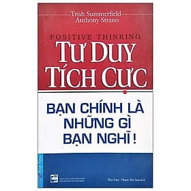 Sách Tư Duy Tích Cực - Bạn Chính Là Những Gì Bạn Nghĩ - Trí