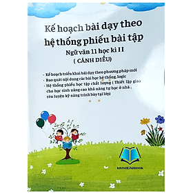 Kế hoạch bài dạy theo hệ thống phiếu bài tập ngữ văn 11 - học kì 2 (cánh diều)