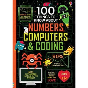 Sách tiếng Anh - 100 Things to Know About Numbers, Computers & Coding - Usborne Publishing Ltd