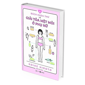 Bách khoa thư về giải tỏa mệt mỏi ở phụ nữ - Bách Khoa