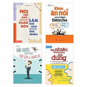 Combo Sách: Nói Nhiều Không Bằng Nói Đúng (TB) + Khéo Ăn Nói Sẽ Có Được Thiên Hạ (TB) + Nói Thế Nào Để Được Chào Đón (TB) + Hài Hước Một Chút Thế Giới Sẽ Khác Đi (TB) - Di Di