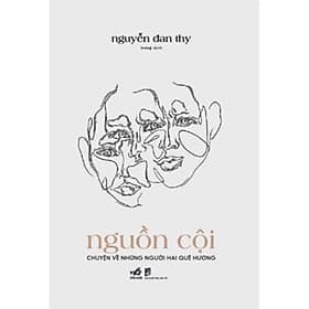 Nguồn cội: Chuyện về những người hai quê hương (Nhã Nam HCM)