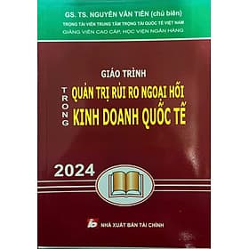 Giáo Trình Quản Trị Rủi Ro Ngoại Hối Trong Kinh Doanh Quốc Tế ( GS. TS. Nguyễn Văn Tiến ) - Tái Bản - TS Barbara De Angelis