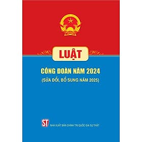 Luật công đoàn năm 2024 (sửa đổi, bổ sung năm 2025) - Nhã Nam