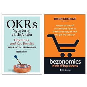 Combo OKRs Nguyên Lý Và Thực Tiễn + Kinh Tế Học Bezos - Nguyên