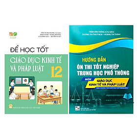 Combo 2c Để học tốt GDKT và phát luật 12 + hướng dẫn ôn thi tốt nghiệp THPT môn giáo dục kinh tế và pháp luật - An Thi