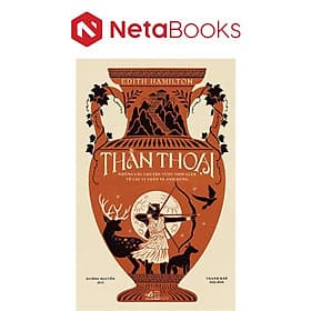 Thần Thoại - Những Câu Chuyện Vượt Thời Gian Về Các Vị Thần Và Anh Hùng - An